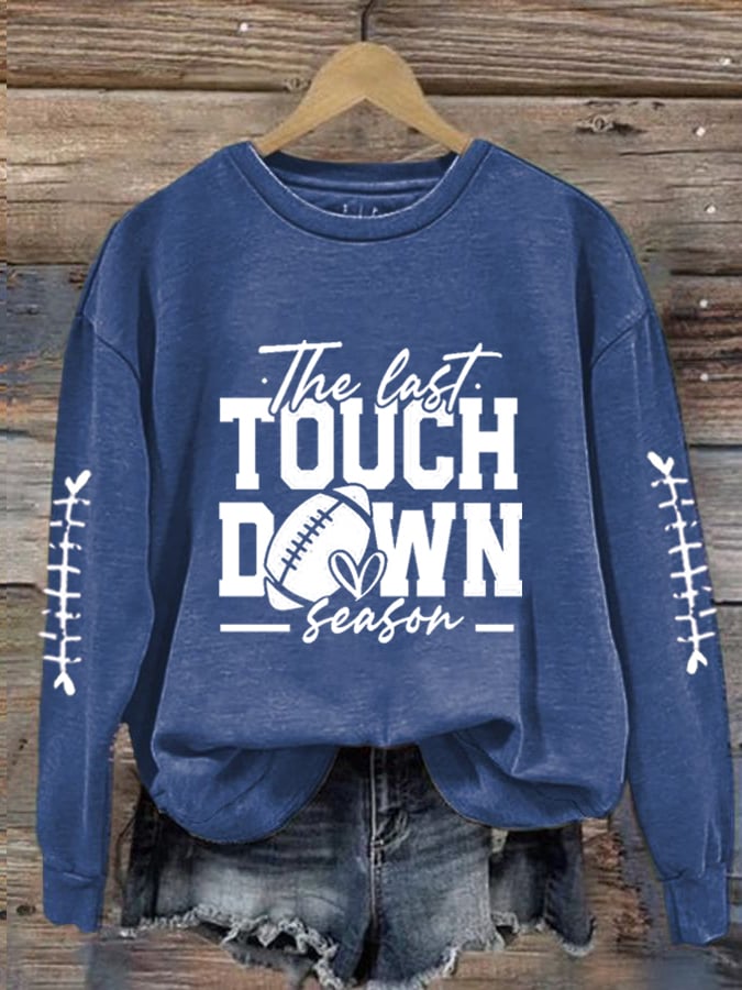 Women's The Last Touch Down Season Football Print Casual Sweatshirt