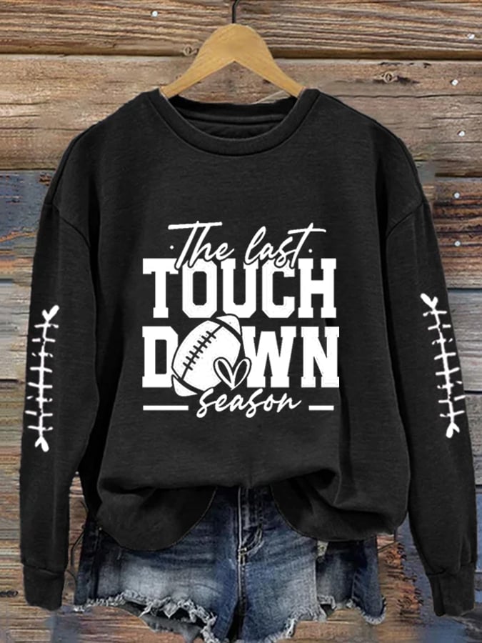 Women's The Last Touch Down Season Football Print Casual Sweatshirt