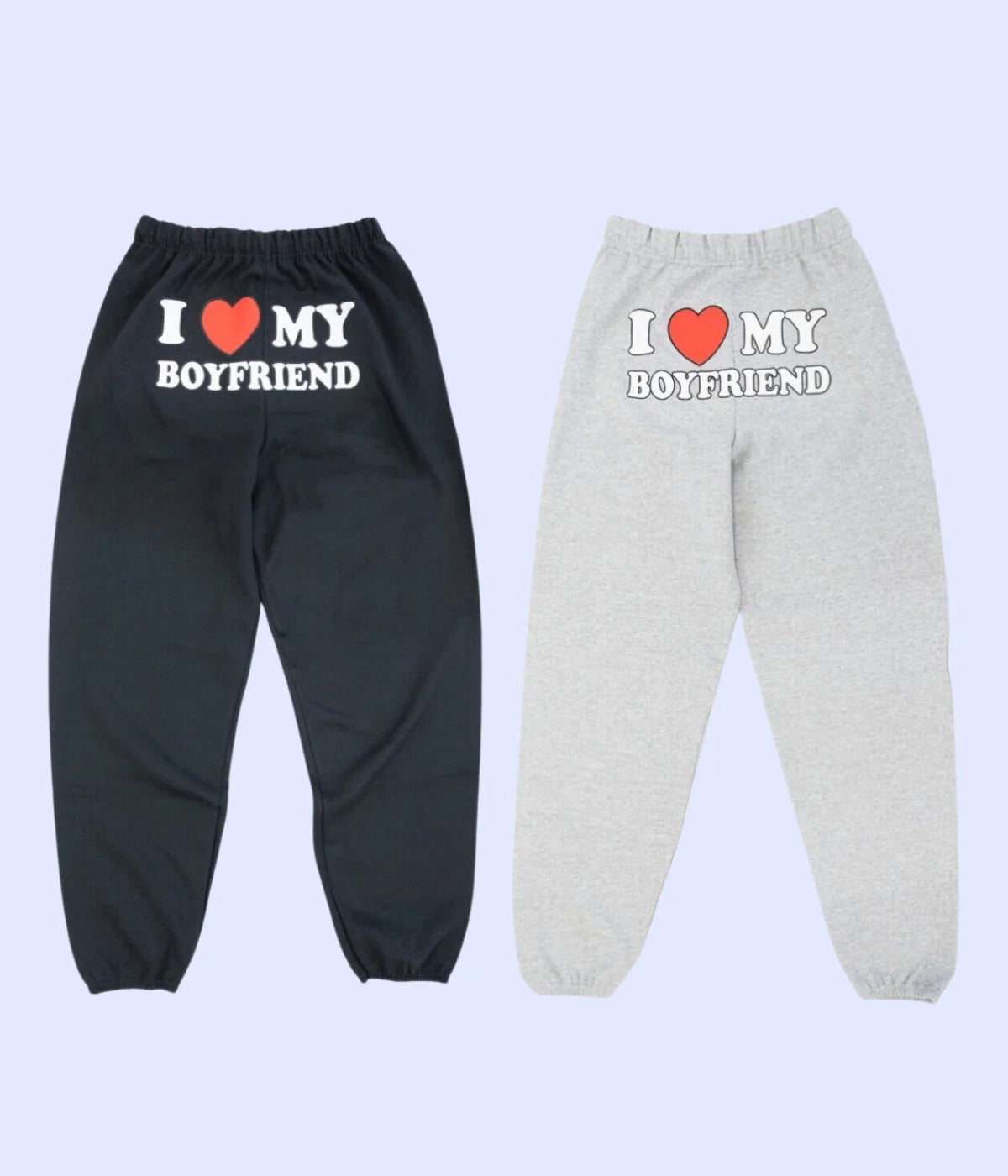 ‘I LOVE MY BOYFRIEND’ SWEATPANTS