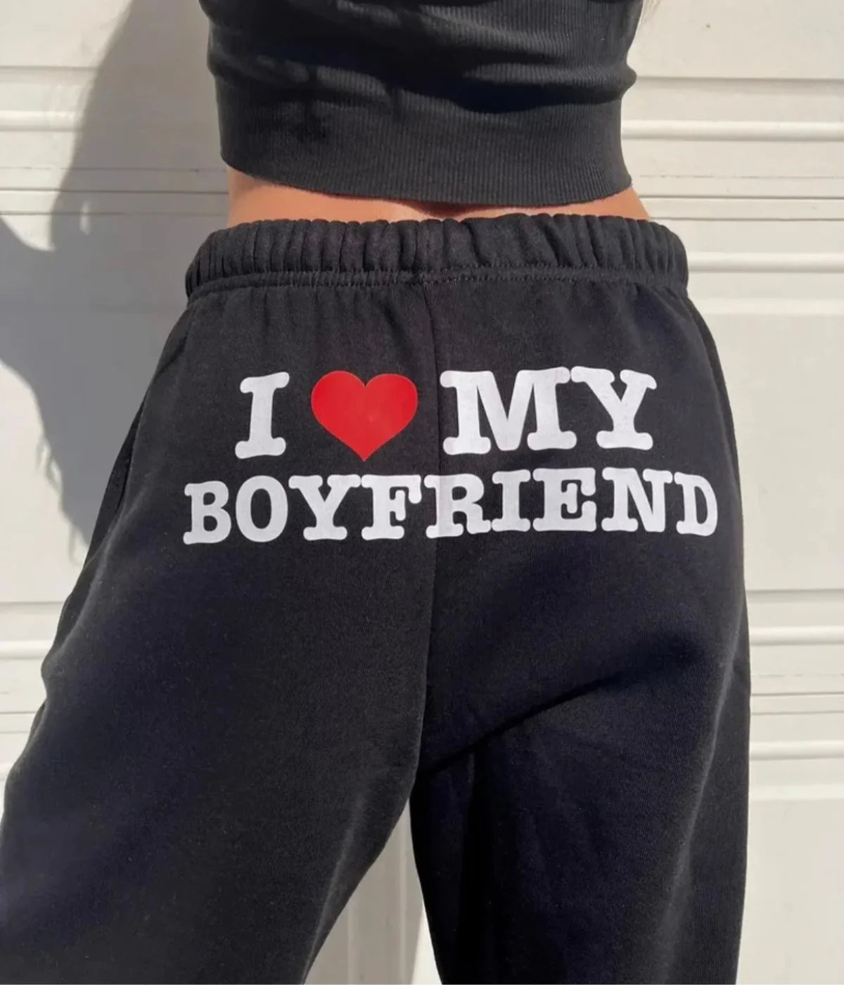 ‘I LOVE MY BOYFRIEND’ SWEATPANTS